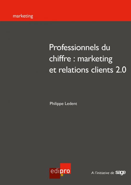 Cover of the book Professionnels du chiffre : marketing et relations clients 2.0 by Philippe Ledent, EdiPro
