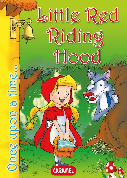 Cover of the book Little Red Riding Hood by Jacob and Wilhelm Grimm, Jesús Lopez Pastor, Once Upon a Time, Caramel