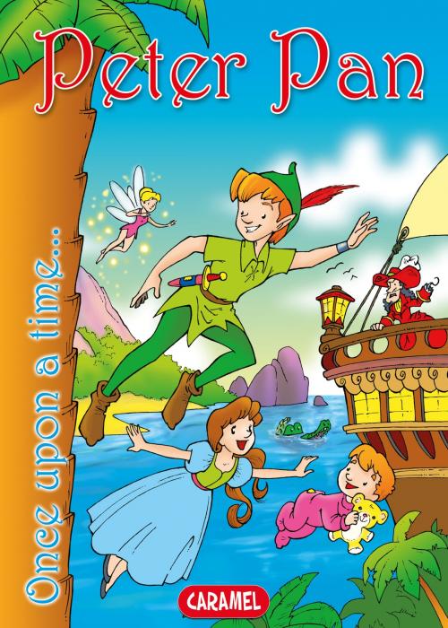 Cover of the book Peter Pan by Matthew Barrie, Jesús Lopez Pastor, Once Upon a Time, Caramel