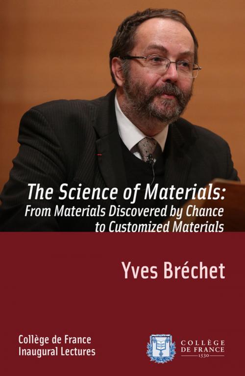 Cover of the book The Science of Materials: from Materials Discovered by Chance to Customized Materials by Yves Bréchet, Collège de France