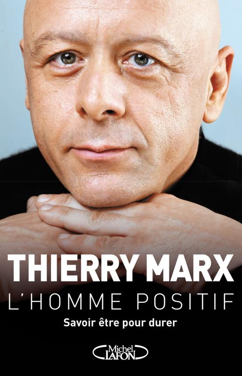 Cover of the book L'homme positif by Thierry Marx, Odile Bouhier, Jacques Attali, Michel Lafon