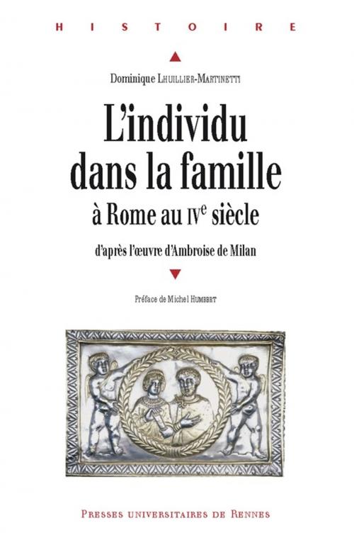 Cover of the book L'individu dans la famille à Rome au ive siècle by Dominique Lhuillier-Martinetti, Presses universitaires de Rennes