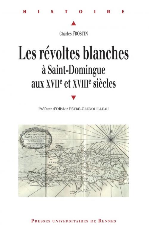 Cover of the book Les révoltes blanches à Saint-Domingue aux XVIIe et XVIIIe siècles by Charles Frostin, Presses universitaires de Rennes