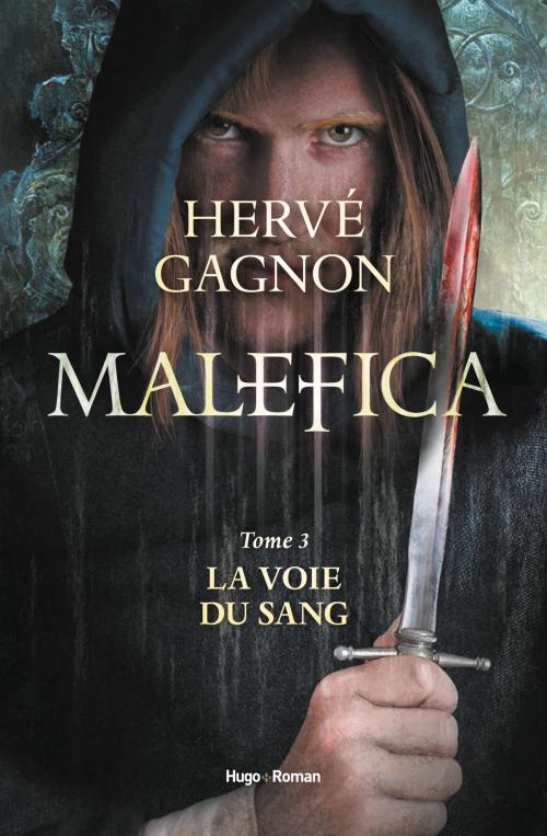 Cover of the book Malefica - tome 3 La voie du sang by Herve Gagnon, Hugo Publishing