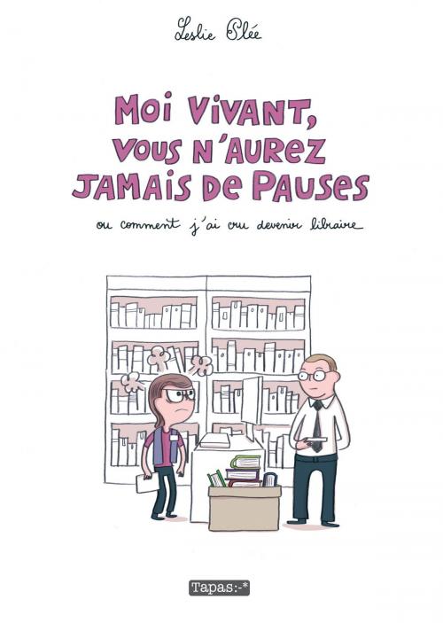 Cover of the book Moi vivant, vous n'aurez jamais de pauses by Leslie Plée, Delcourt