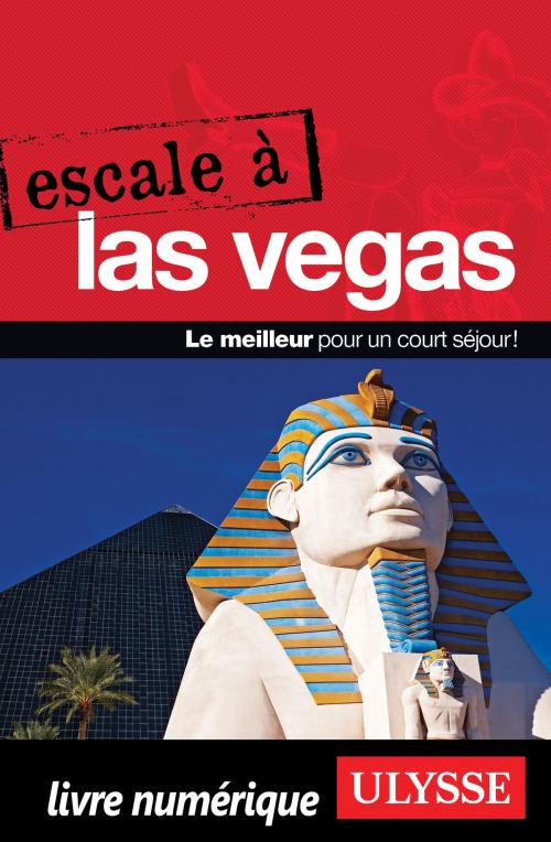 Cover of the book Escale à Las Vegas by Alain Legault, Guides de voyage Ulysse