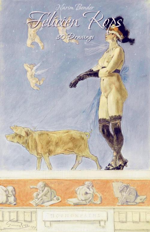Cover of the book Felicien Rops: 80 Drawings by Narim Bender, Osmora Inc.
