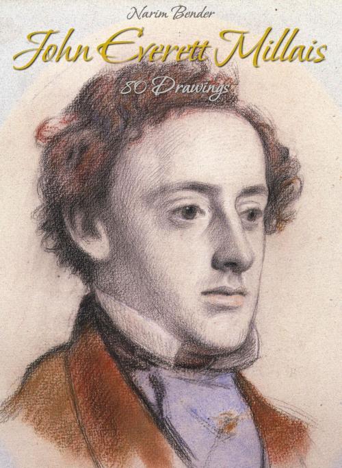 Cover of the book John Everett Millais: 80 Drawings by Narim Bender, Osmora Inc.