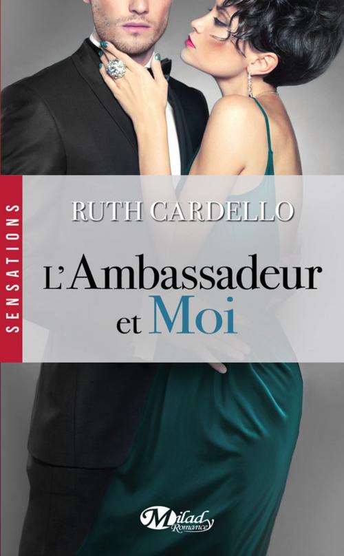 Cover of the book L'Ambassadeur et moi by Ruth Cardello, Milady