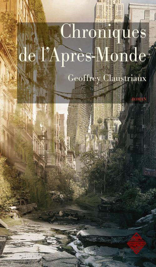 Cover of the book Chroniques de l'Après-Monde by Geoffrey Claustriaux, Terre de Brume