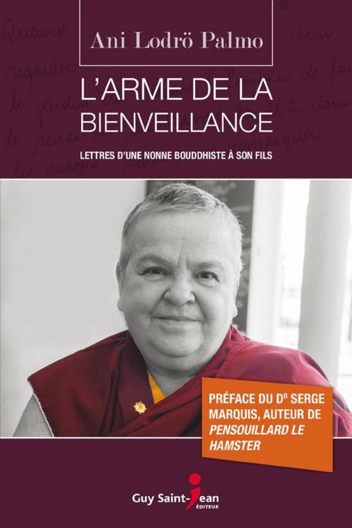 Cover of the book L'arme de la bienveillance by Ani Lodrö Palmo, Guy Saint-Jean Editeur