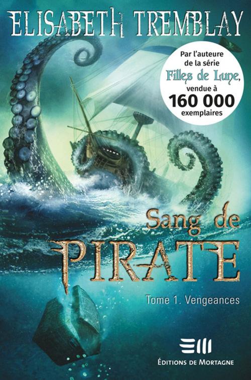 Cover of the book Sang de Pirates 01 : Vengeances by Tremblay Elisabeth, De Mortagne