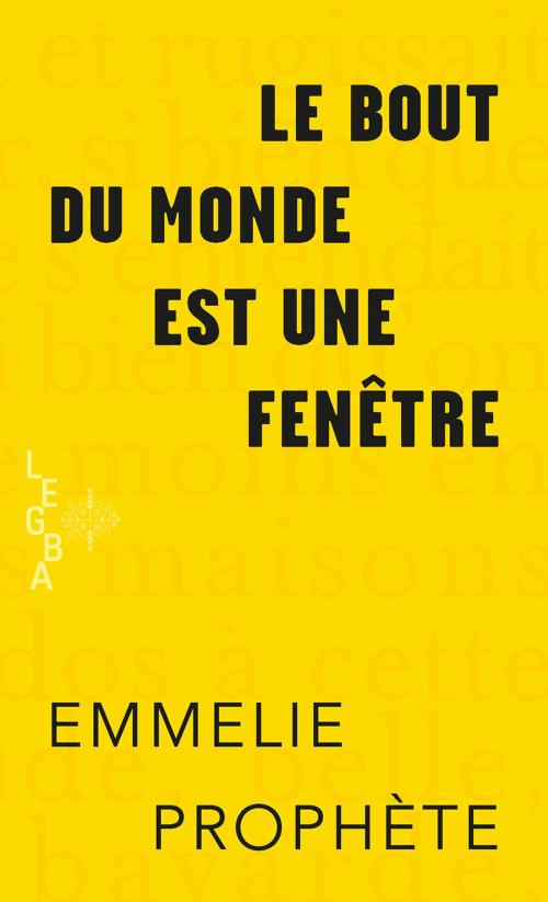 Cover of the book Le bout du monde est une fenêtre by Emmelie Prophète, Mémoire d'encrier