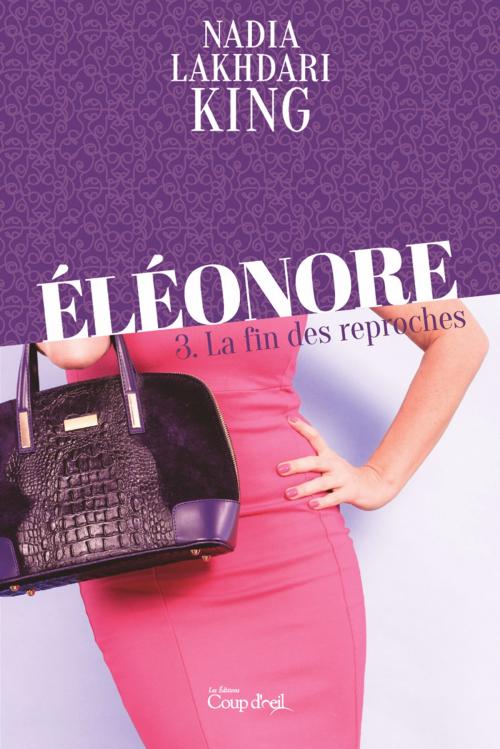 Cover of the book Éléonore T.3 by Nadia Lakhdari King, Les Éditions Coup d'oeil