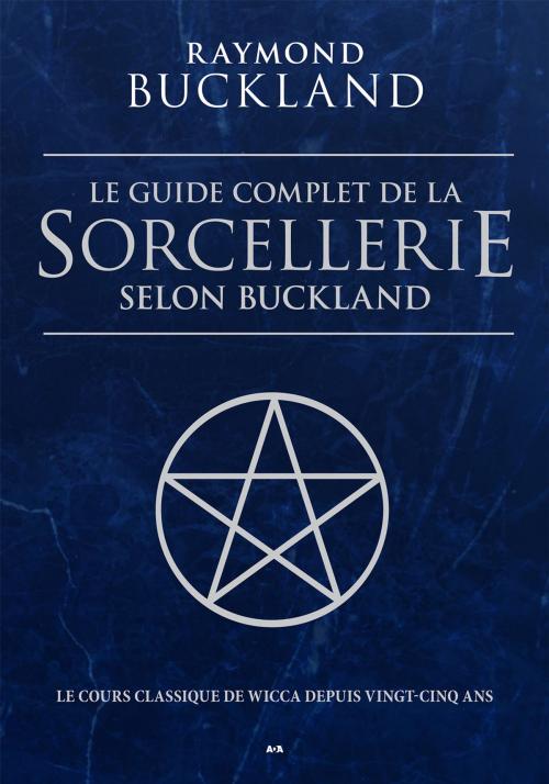 Cover of the book Le guide complet de la sorcellerie selon Buckland by Raymond Buckland, Éditions AdA