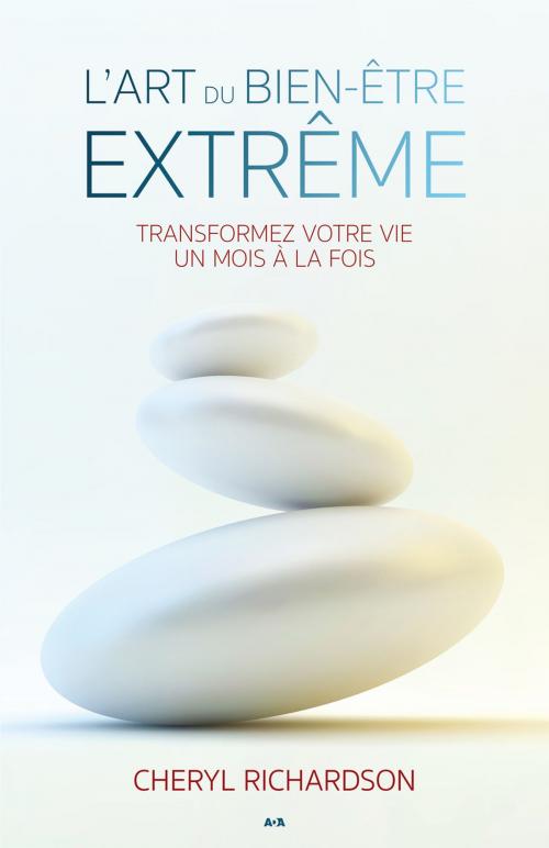 Cover of the book L’art du bien-être extrême by Cheryl Richardson, Éditions AdA