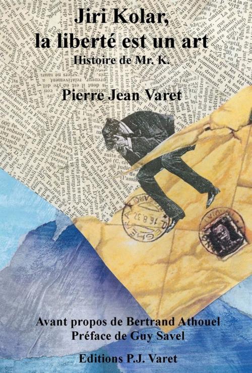 Cover of the book Jiri Kolar, la liberté est un art by Pierre Jean Varet, Editions P.J Varet