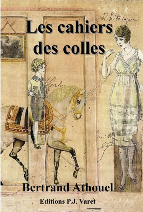 Cover of the book Les cahiers des colles by Bertrand Athouel, Editions P.J Varet