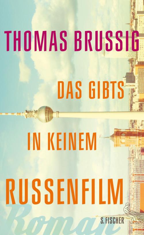 Cover of the book Das gibts in keinem Russenfilm by Thomas Brussig, FISCHER E-Books