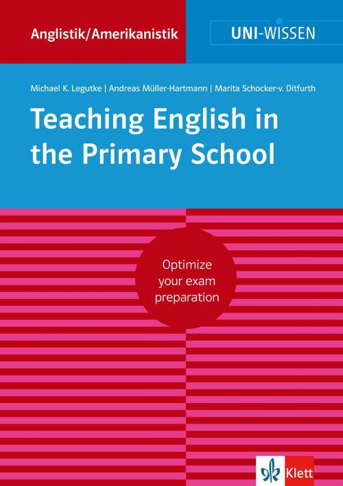 Cover of the book Uni-Wissen Teaching English in the Primary School by Michael K. Legutke, Andreas Müller-Hartmann, Marita Schocker-von Ditfurth, Klett Lerntraining