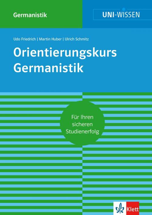 Cover of the book Uni-Wissen Orientierungskurs Germanistik by Udo Friedrich, Martin Huber, Ulrich Schmitz, Klett Lerntraining