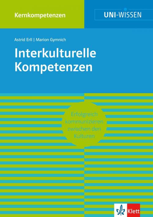 Cover of the book Uni-Wissen Interkulturelle Kompetenzen by Astrid Erll, Marion Gymnich, Klett Lerntraining