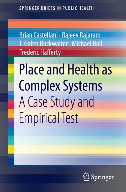 Cover of the book Place and Health as Complex Systems by Brian Castellani, Rajeev Rajaram, J. Galen Buckwalter, Michael Ball, Frederic Hafferty, Springer International Publishing