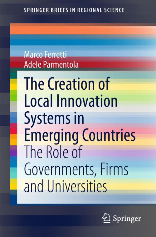 Cover of the book The Creation of Local Innovation Systems in Emerging Countries by Marco Ferretti, Adele Parmentola, Springer International Publishing