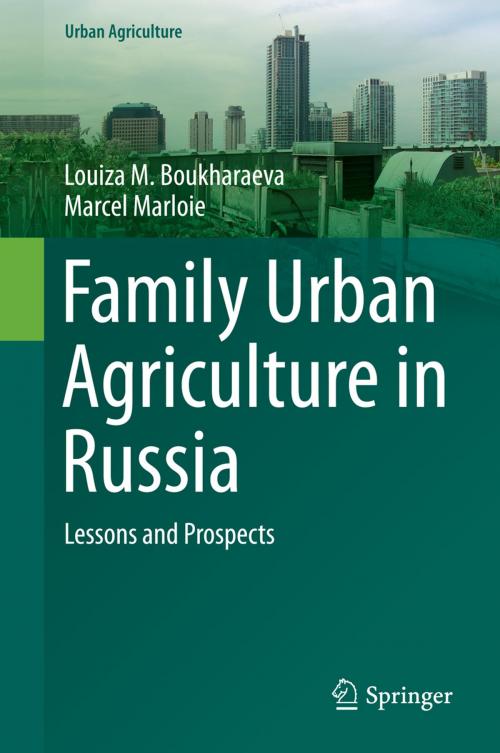 Cover of the book Family Urban Agriculture in Russia by Marcel Marloie, Louiza M. Boukharaeva, Springer International Publishing