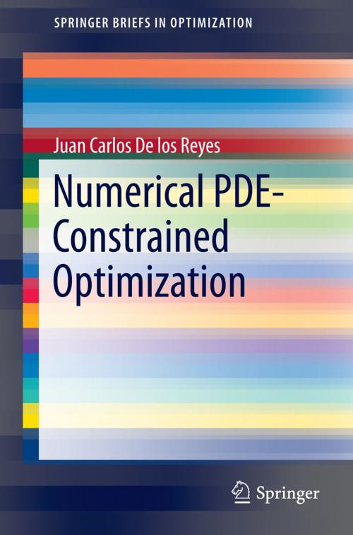 Cover of the book Numerical PDE-Constrained Optimization by Juan Carlos De los Reyes, Springer International Publishing