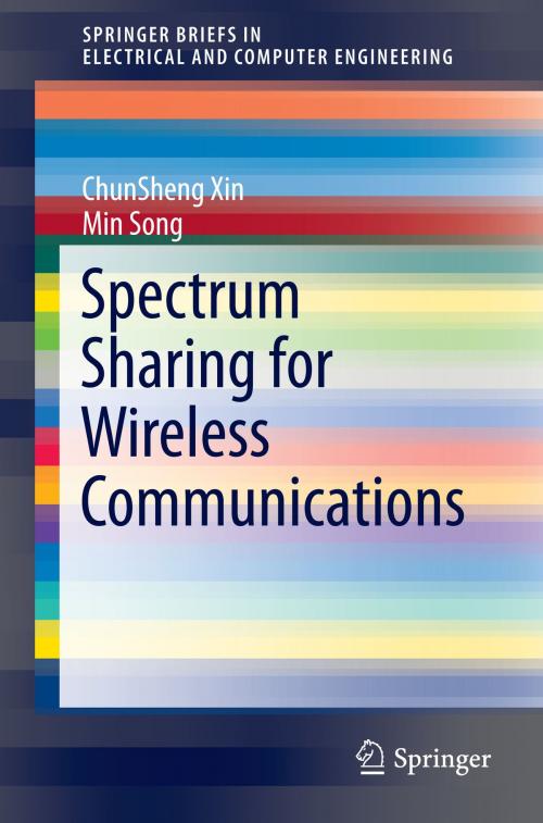 Cover of the book Spectrum Sharing for Wireless Communications by ChunSheng Xin, Min Song, Springer International Publishing