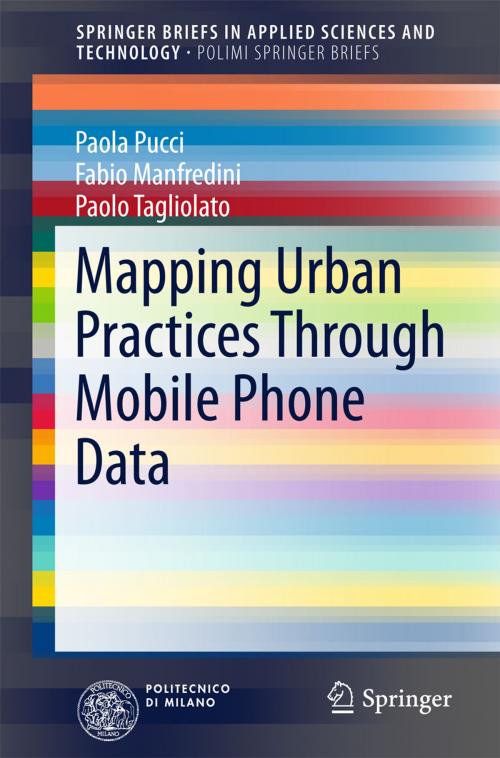 Cover of the book Mapping Urban Practices Through Mobile Phone Data by Paola Pucci, Fabio Manfredini, Paolo Tagliolato, Springer International Publishing