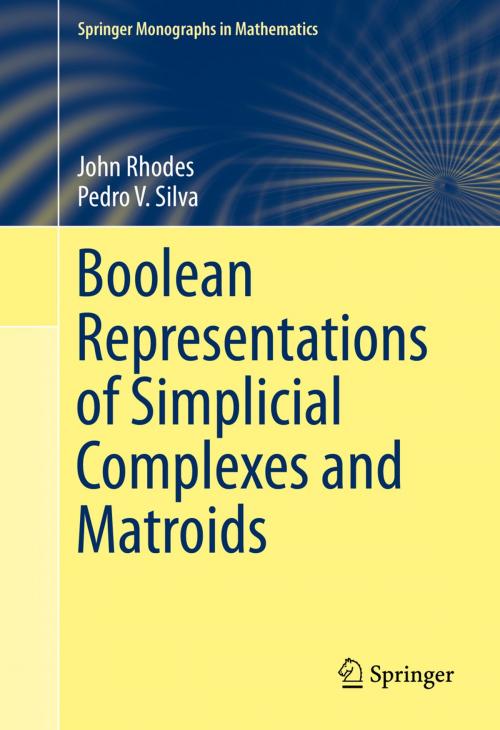 Cover of the book Boolean Representations of Simplicial Complexes and Matroids by John Rhodes, Pedro V. Silva, Springer International Publishing