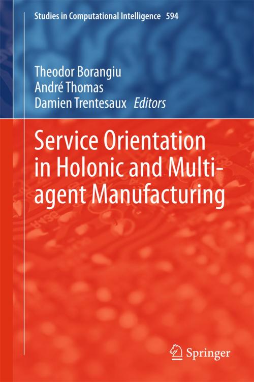 Cover of the book Service Orientation in Holonic and Multi-agent Manufacturing by , Springer International Publishing