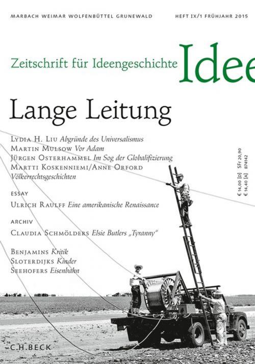 Cover of the book Zeitschrift für Ideengeschichte Heft IX/1 Frühjahr 2015 by Lydia H. Liu, Martin Mulsow, Jürgen Osterhammel, Martti Koskenniemi, Anne Orford, Ulrich Raulff, Claudia Schmölders, C.H.Beck