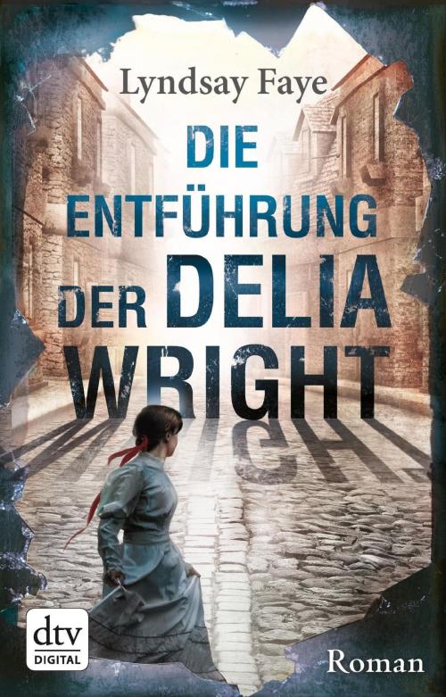 Cover of the book Die Entführung der Delia Wright by Lyndsay Faye, dtv
