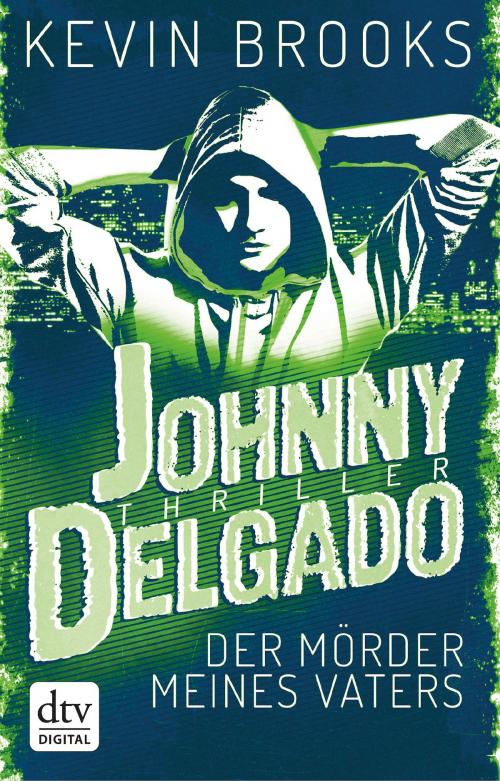 Cover of the book Johnny Delgado - Der Mörder meines Vaters by Kevin Brooks, dtv Verlagsgesellschaft mbH & Co. KG