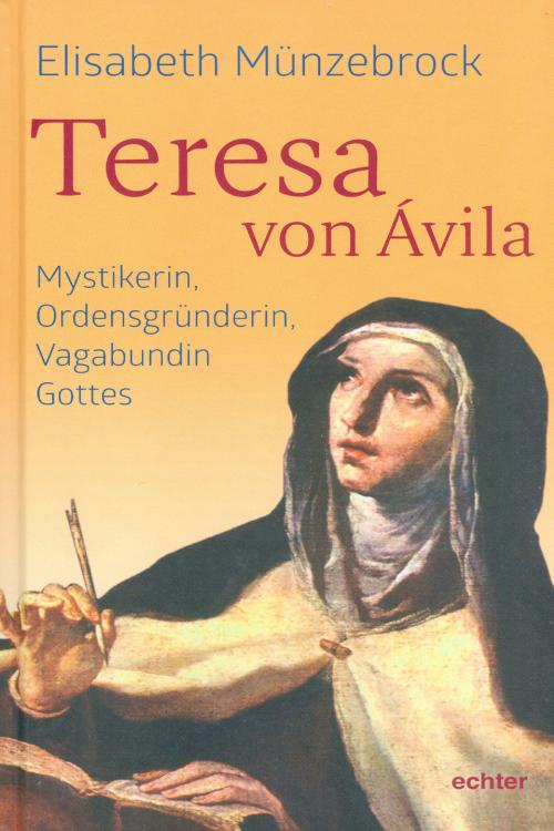 Cover of the book Teresa von Ávila by Elisabeth Münzebrock, Echter