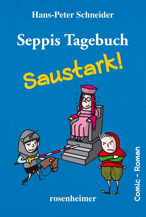 Cover of the book Seppis Tagebuch - Saustark!: Ein Comic-Roman Band 3 by Hans-Peter Schneider, Rosenheimer Verlagshaus