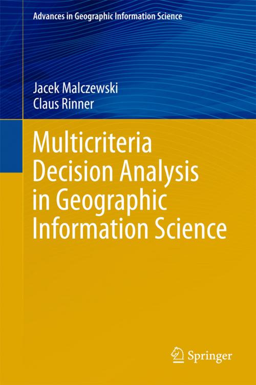 Cover of the book Multicriteria Decision Analysis in Geographic Information Science by Jacek Malczewski, Claus Rinner, Springer Berlin Heidelberg