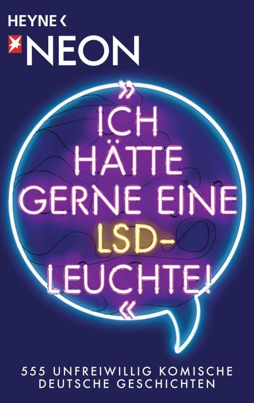 Cover of the book "Ich hätte gerne eine LSD-Leuchte!" by , Heyne Verlag