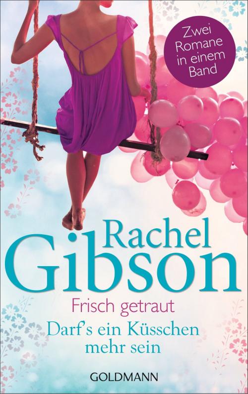 Cover of the book Frisch getraut / Darf's ein Küsschen mehr sein? by Rachel Gibson, Goldmann Verlag