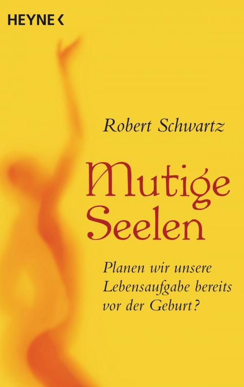 Cover of the book Mutige Seelen by Robert Schwartz, Heyne Verlag