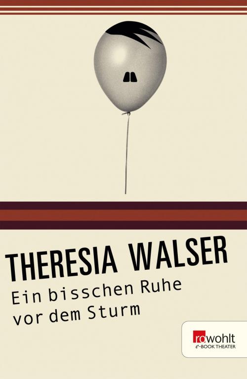 Cover of the book Ein bisschen Ruhe vor dem Sturm by Theresia Walser, Rowohlt E-Book