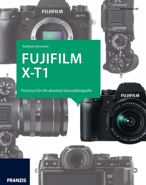 Cover of the book Fujifilm X-T1 by Andreas Herrmann, Franzis Verlag