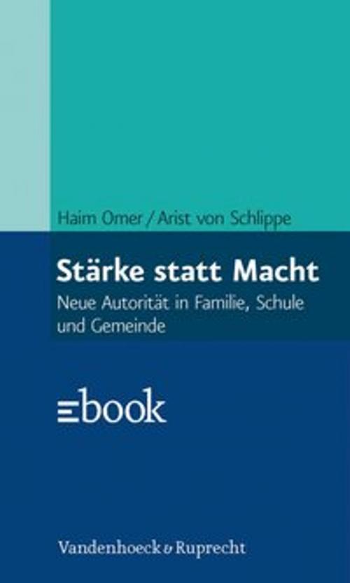 Cover of the book Stärke statt Macht by Haim Omer, Arist von Schlippe, Vandenhoeck & Ruprecht