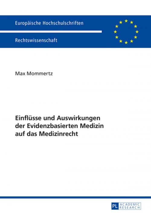 Cover of the book Einfluesse und Auswirkungen der Evidenzbasierten Medizin auf das Medizinrecht by Max Mommertz, Peter Lang