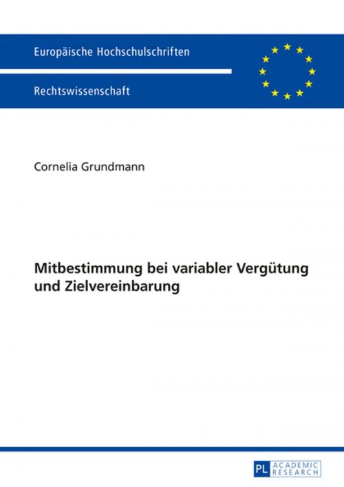 Cover of the book Mitbestimmung bei variabler Verguetung und Zielvereinbarung by Cornelia Grundmann, Peter Lang