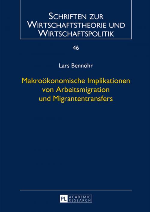 Cover of the book Makrooekonomische Implikationen von Arbeitsmigration und Migrantentransfers by Lars Bennöhr, Peter Lang