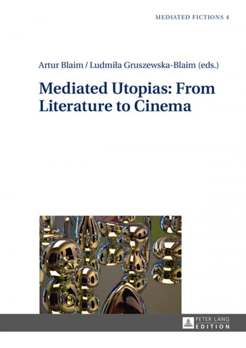 Cover of the book Mediated Utopias: From Literature to Cinema by , Peter Lang